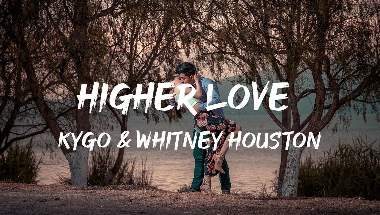 Higher Love Lyrics – Kygo & Whitney Houston