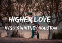 Higher Love Lyrics - Kygo & Whitney Houston