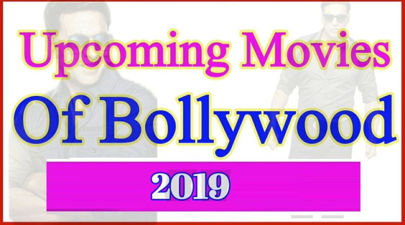Upcoming-Bollywood-Movies 2019